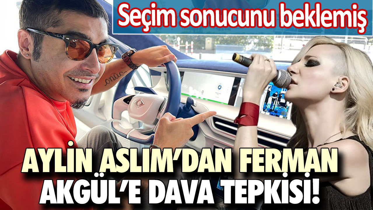 Aylin Aslım’dan Ferman Akgül’e dava  tepkisi! Seçim sonucunu beklemiş