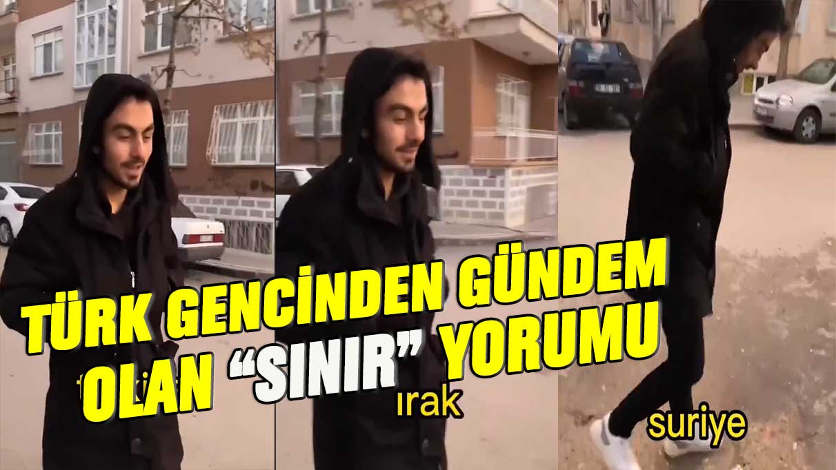 Türk gencinden gündem olan “sınır” yorumu