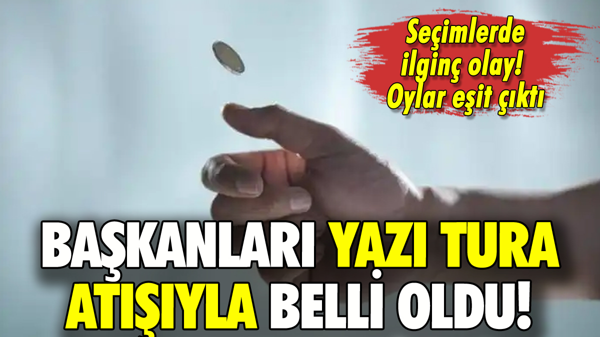 Başkanları yazı tura atışıyla belli oldu!