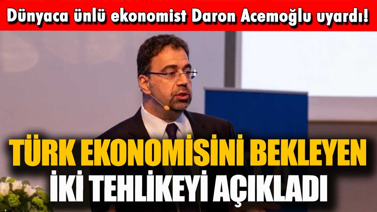 Türk ekonomisini bekleyen iki tehlikeyi açıkladı: Daron Acemoğlu'ndan korkutan uyarı