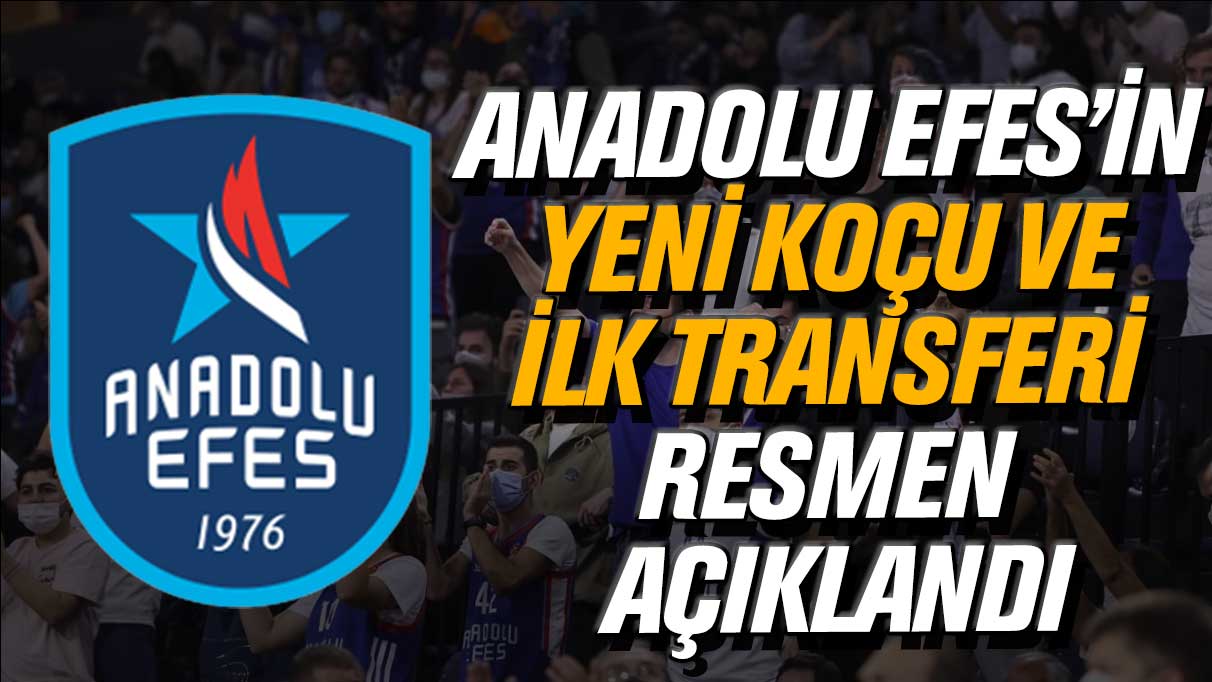 Anadolu Efes’in yeni koçu ve ilk transferi resmen açıklandı