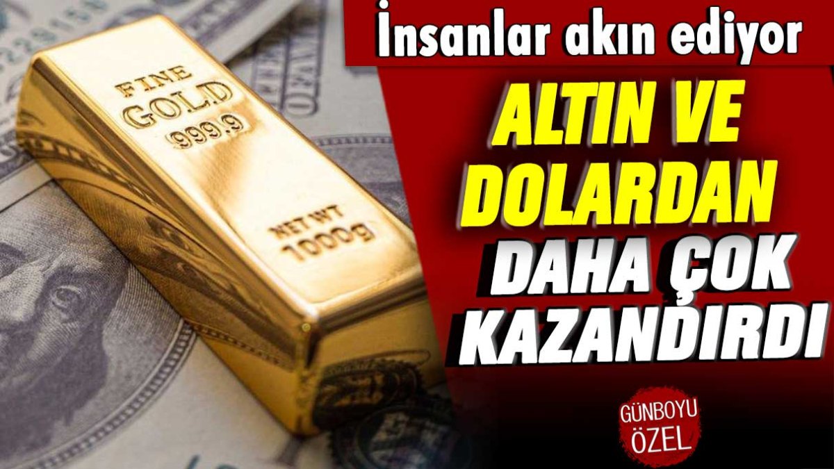 İnsanlar akın ediyor: Altın ve dövizden daha çok kazandırdı