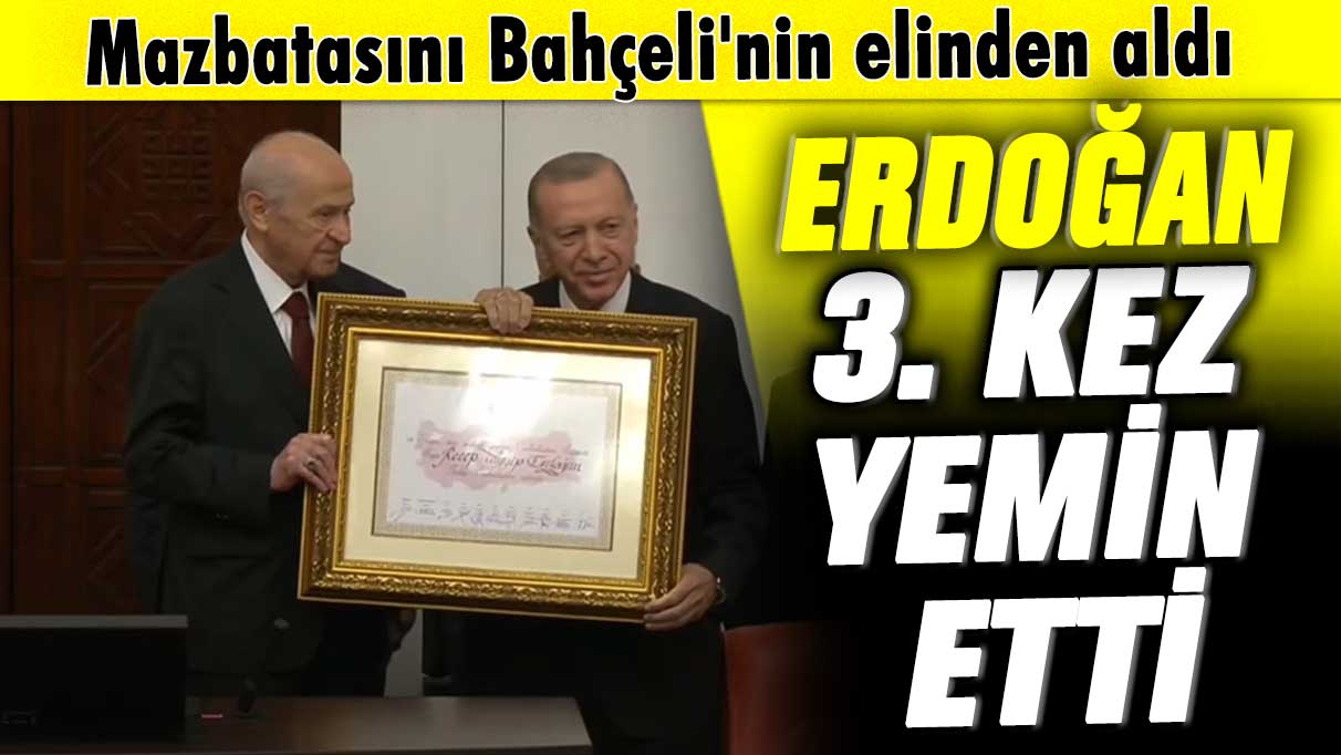 Mazbatasını Bahçeli'nin elinden aldı! Erdoğan üçüncü kez yemin etti