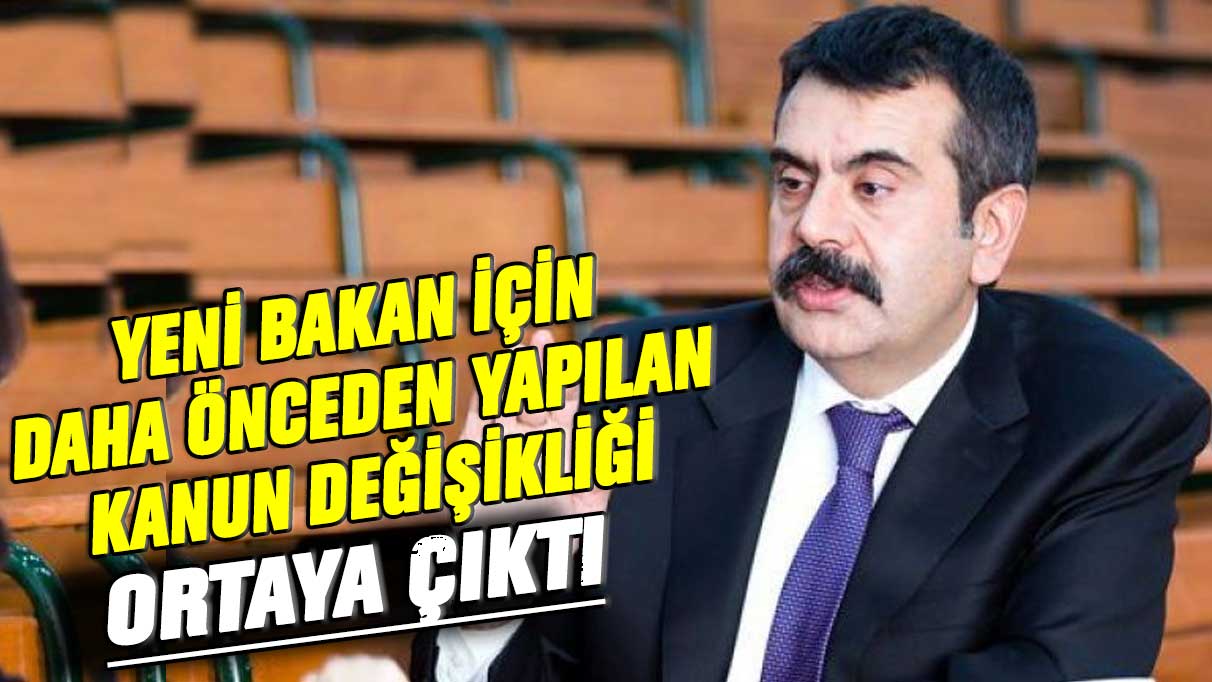 Yeni Bakan için daha önceden yapılan kanun değişikliği ortaya çıktı