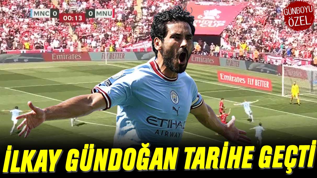 FA Cup finalini sırtlayan İlkay Gündoğan tarihe geçti