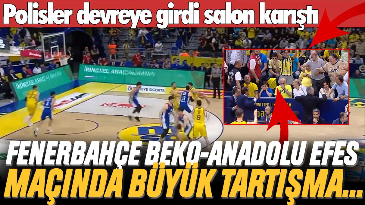 Fenerbahçe Beko-Anadolu Efes maçında büyük tartışma: Polisler devreye girdi salon karıştı