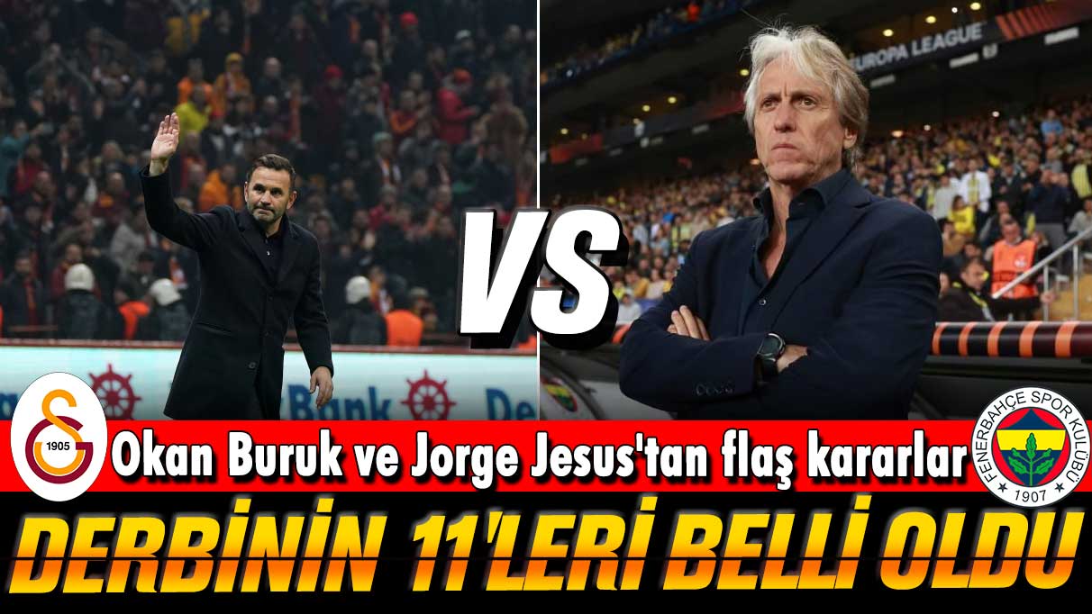 Okan Buruk ve Jorge Jesus'tan flaş kararlar: Derbinin 11'leri belli oldu