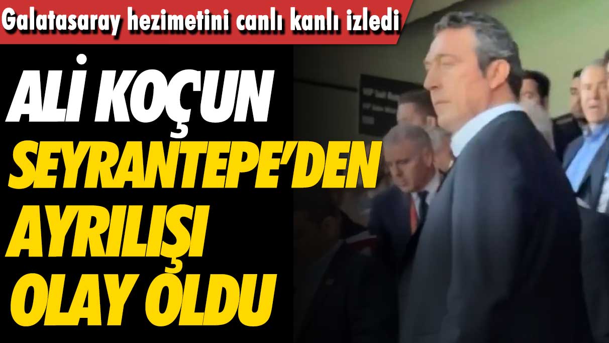 Galatasaray hezimetini canlı kanlı izledi: Ali Koç'un Nef Stadyumu'ndan çıkışı olay oldu