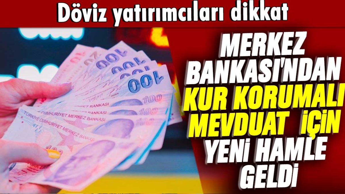 Döviz yatırımcıları dikkat: Merkez Bankası'ndan Kur Korumalı Mevduat için yeni hamle geldi