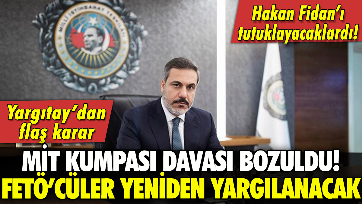 Yargıtay MİT kumpası davasını bozdu! FETÖ'cüler yeniden yargılanacak