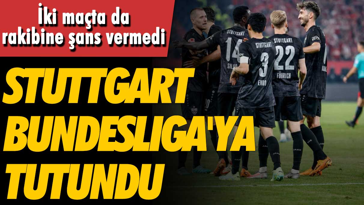 Stuttgart Bundesliga'ya tutundu