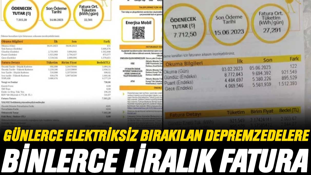 Günlerce elektriksiz bırakılan depremzedelere binlerce liralık fatura