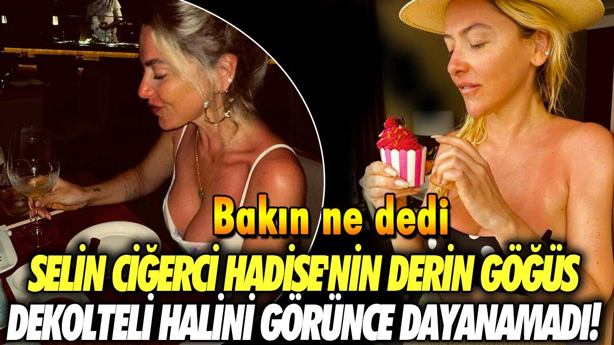 Selin Ciğerci, Hadise'nin derin göğüs dekolteli halini görünce dayanamadı! Bakın ne dedi