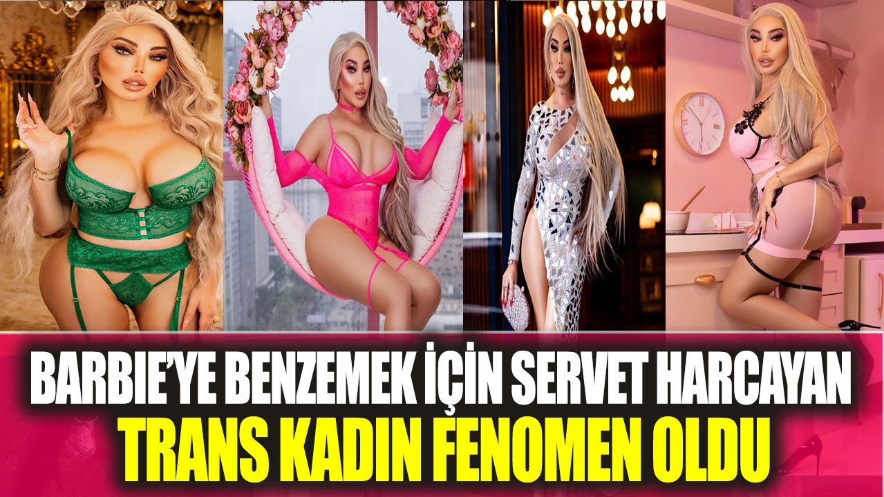 Barbie’ye benzemek için servet harcayan trans kadın fenomen oldu