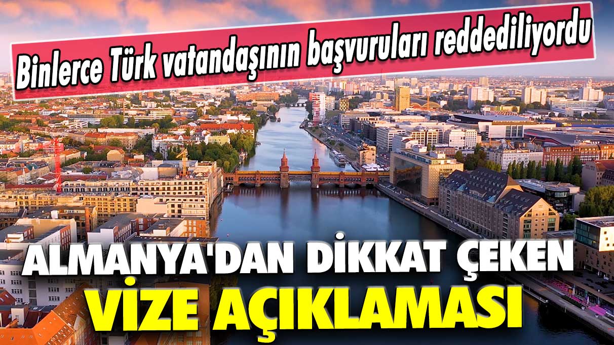 Almanya'dan dikkat çeken vize açıklaması: Binlerce Türk vatandaşının başvuruları reddediliyordu