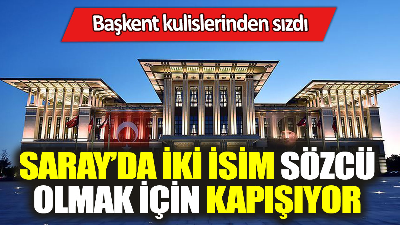 Saray’da iki isim sözcü olmak için kapışıyor: Başkent kulislerinden sızdı