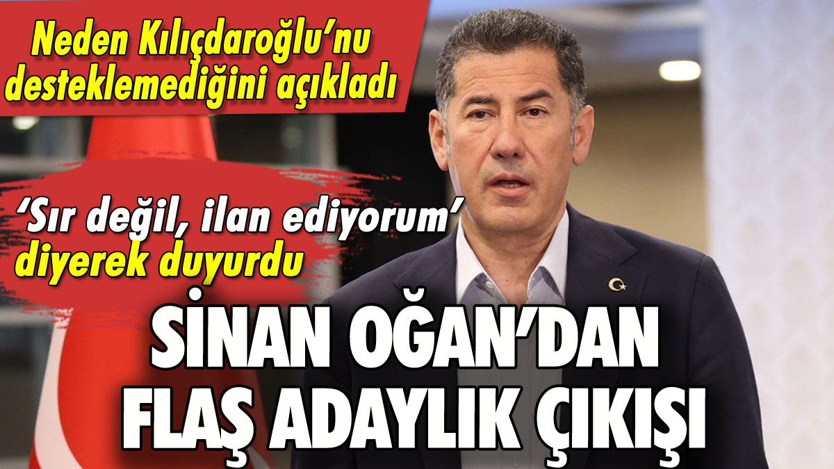 Sinan Oğan'dan flaş adaylık çıkışı: Resmen ilan etti