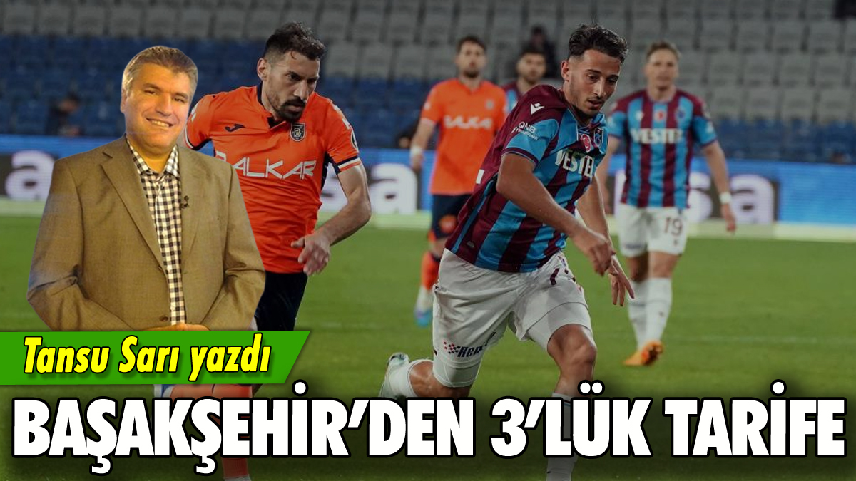 Başakşehir'den 3'lük tarife: Tansu Sarı yazdı