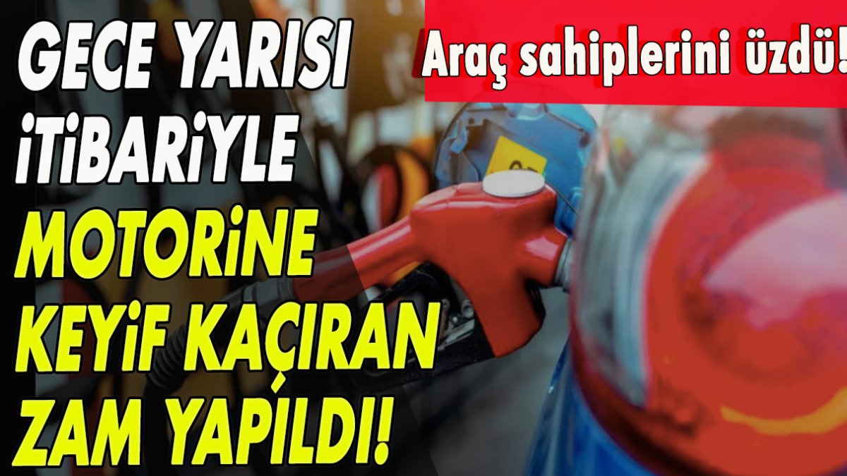 Araç sahiplerini üzdü! Gece yarısı itibariyle motorine keyif kaçıran zam yapıldı!