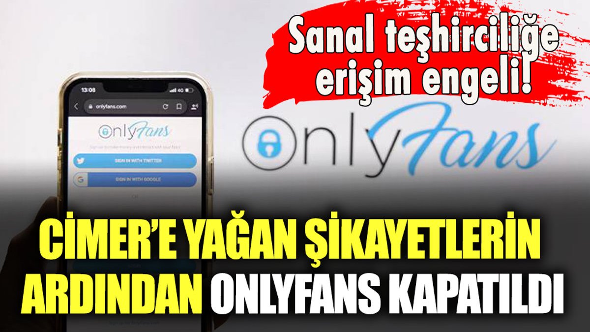 CİMER'e şikayet yağmıştı: Onlyfans uygulamasına erişim engeli getirildi