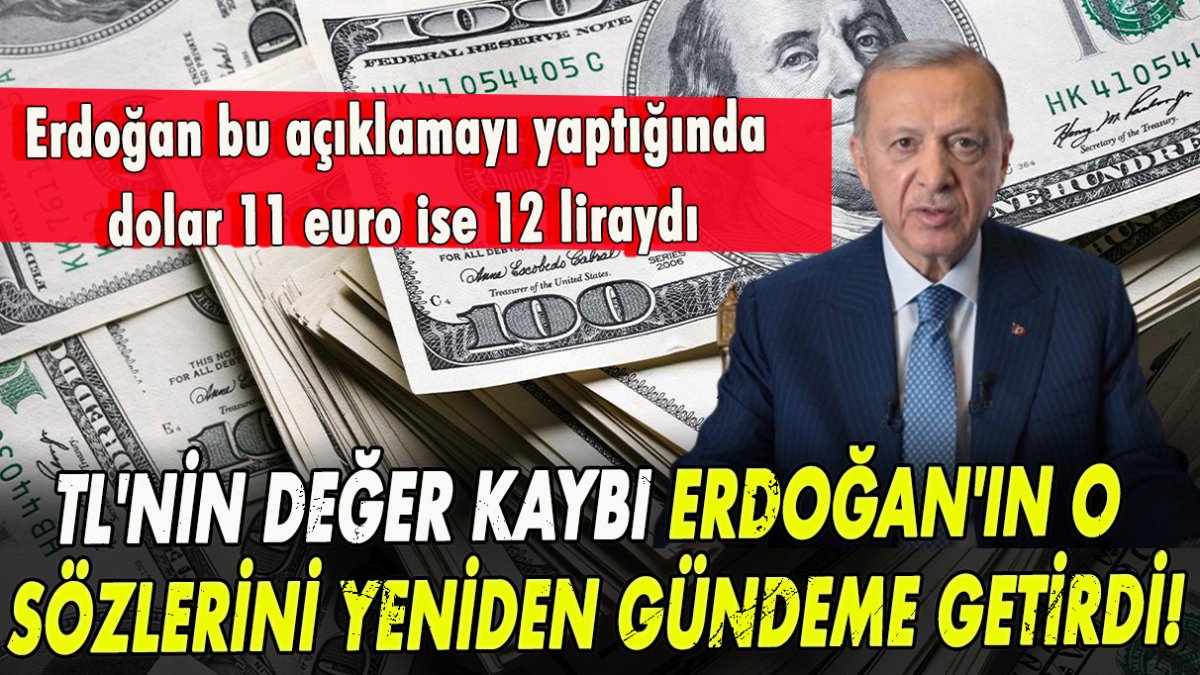 TL'nin değer kaybı Erdoğan'ın o sözlerini yeniden gündeme getirdi!