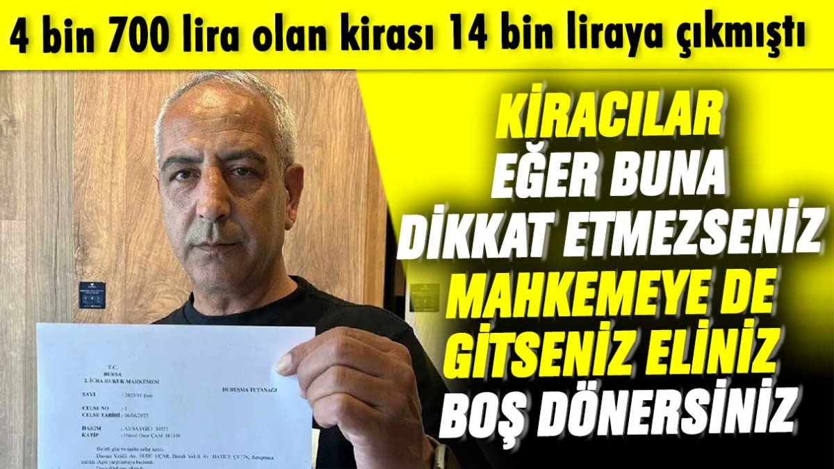 4 bin 700 lira olan kirası 14 bin liraya çıkmıştı:Kiracılar eğer buna dikkat etmezseniz mahkemeye gitseniz eliniz boş dönersiniz