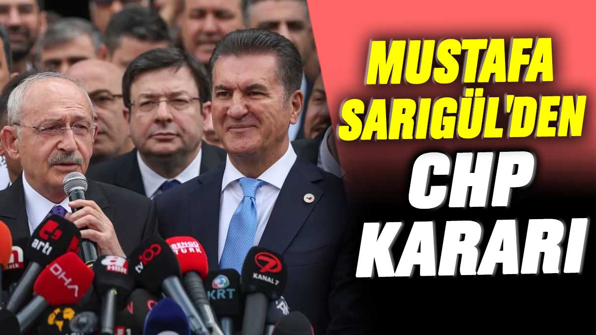 Son dakika... Mustafa Sarıgül'den CHP kararı