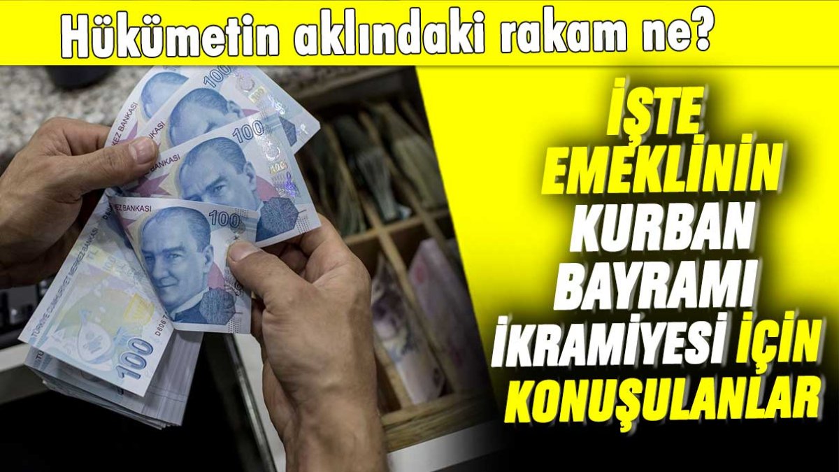 Hükümetin aklındaki rakam ne? İşte emeklinin Kurban Bayramı ikramiyesi için konuşulanlar