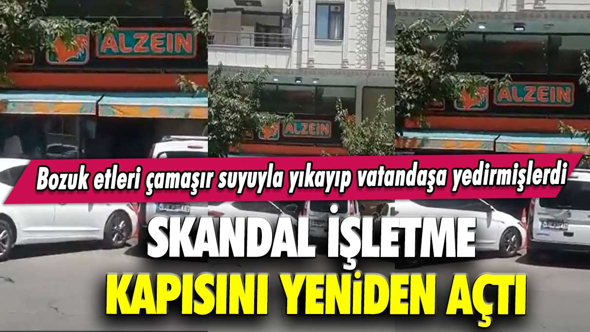 Bozuk etleri çamaşır suyuyla yıkayıp vatandaşa yedirmişlerdi: O işletme kapısını yeniden açtı