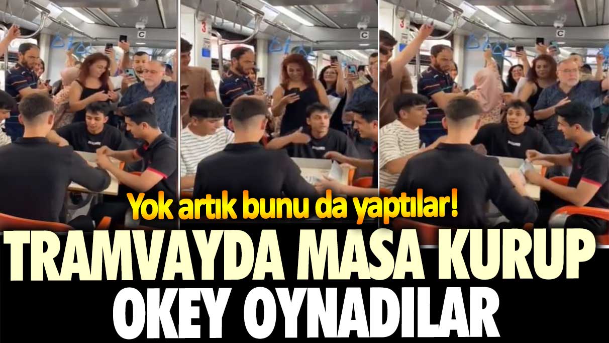 Yok artık bunu da yaptılar! Tramvayda masa kurup okey oynadılar