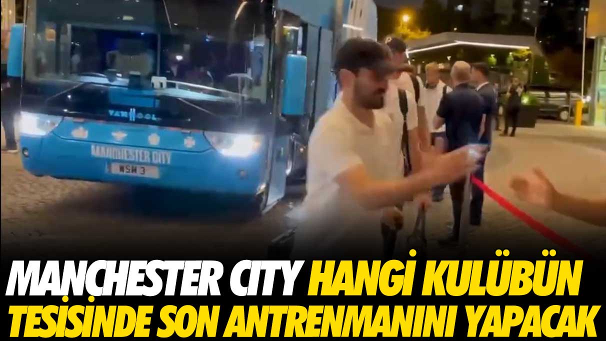 Manchester City, hangi kulübün tesisinde antrenman yapacak