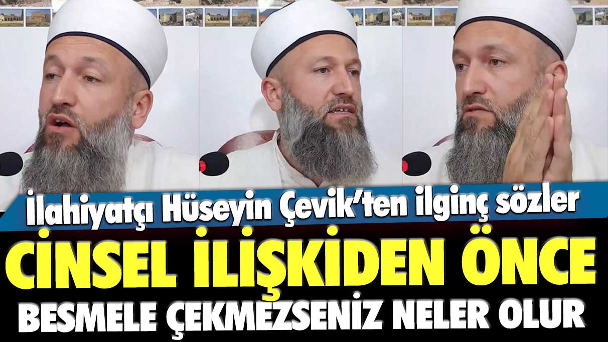 İlahiyatçı Hüseyin Çevik’ten ilginç sözler! Cinsel ilişkiden önce besmele çekmezseniz neler olur