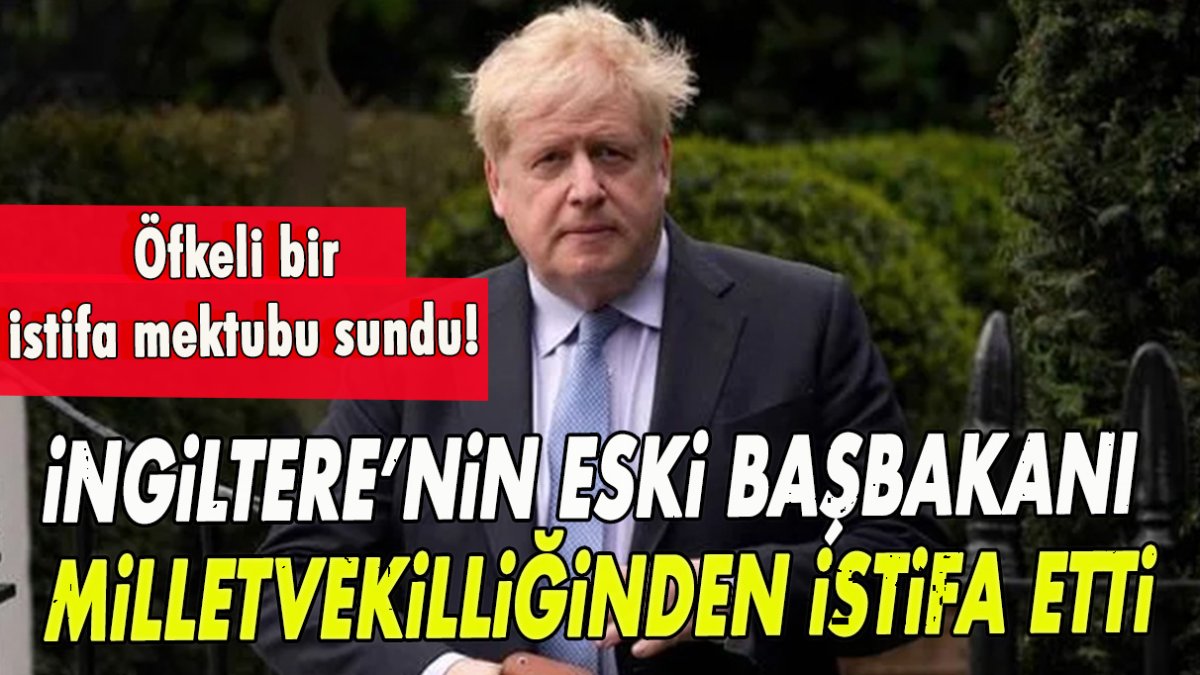 İngiltere'nin eski Başbakanı Boris Johnson milletvekilliğinden istifa etti