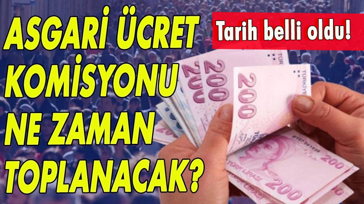 Asgari Ücret Komisyonu ne zaman toplanacak?