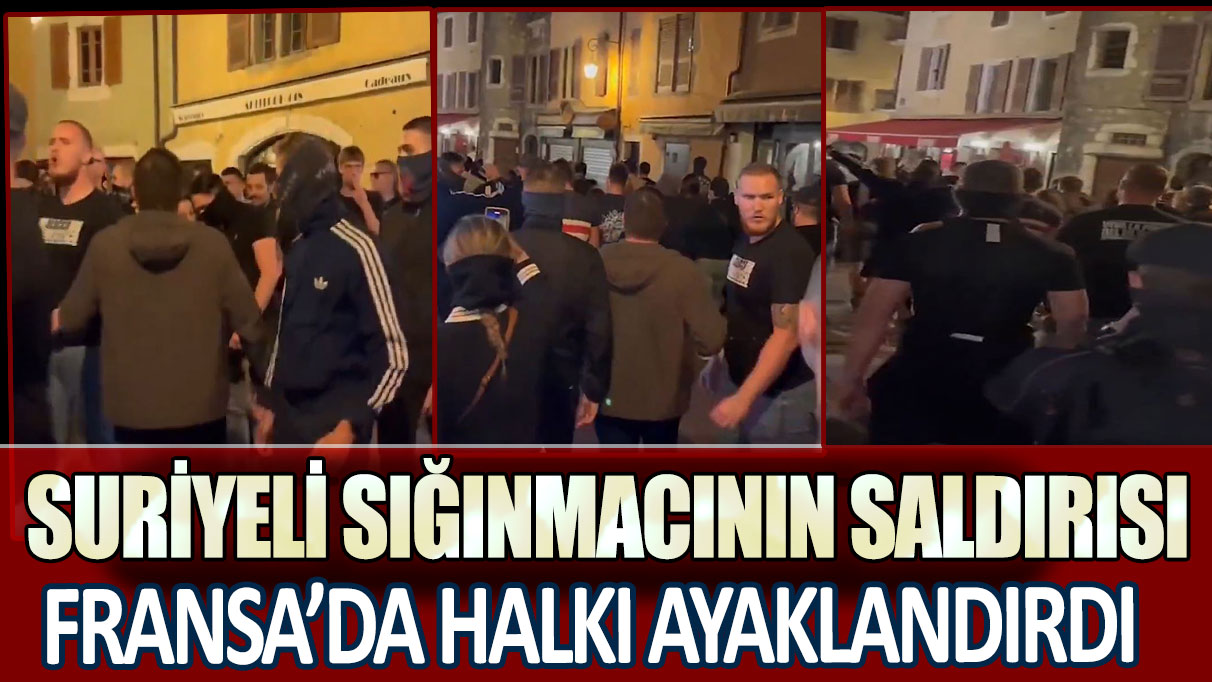 Suriyeli sığınmacının saldırısı Fransa'da halkı ayaklandırdı!