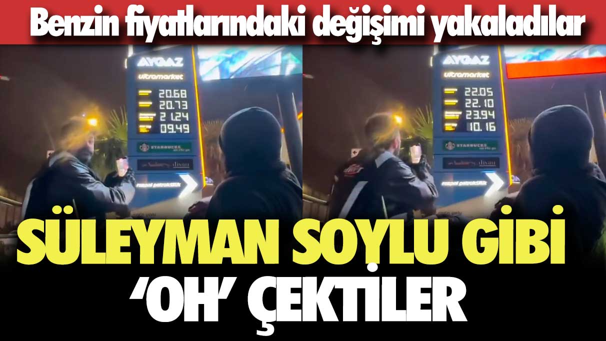 Benzin fiyatlarındaki değişimi yakaladılar: Süleyman Soylu gibi ‘oh’ çektiler