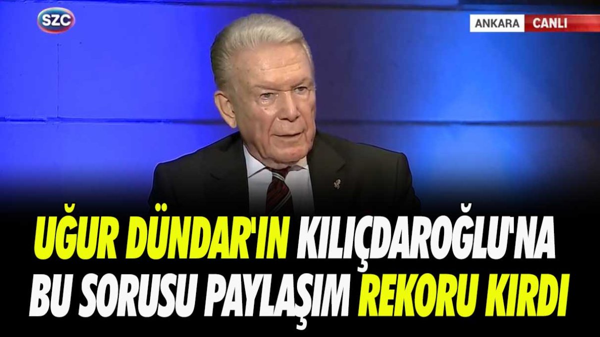 Uğur Dündar'ın Kılıçdaroğlu'na bu sorusu paylaşımı rekoru kırdı