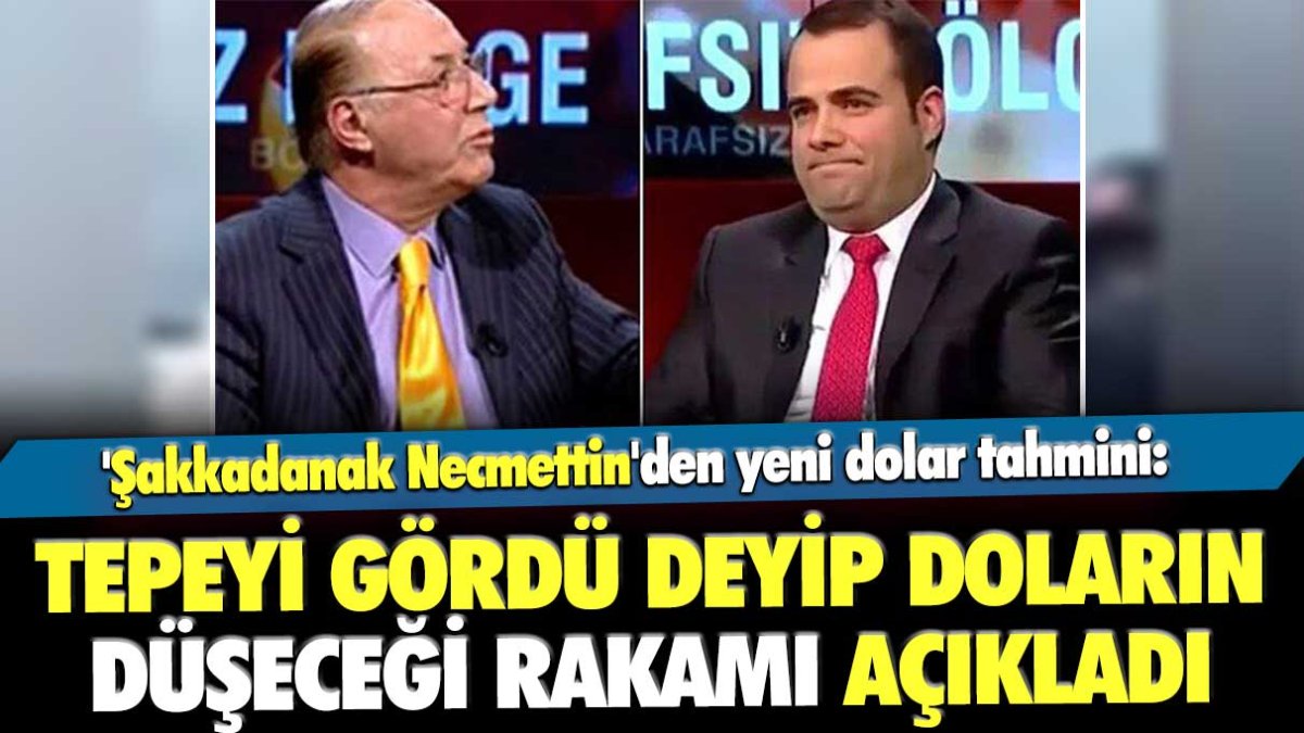 'Şakkadanak Necmettin'den yeni dolar tahmini: Tepeyi gördü deyip düşeceği rakamı açıkladı