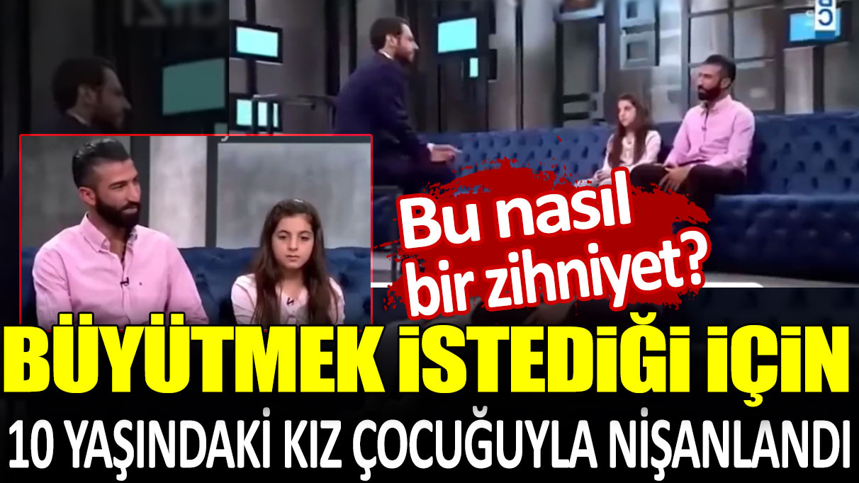 Bu nasıl bir rezillik! Büyütmek istediği için 10 yaşındaki kız çocuğuyla nişanlandı