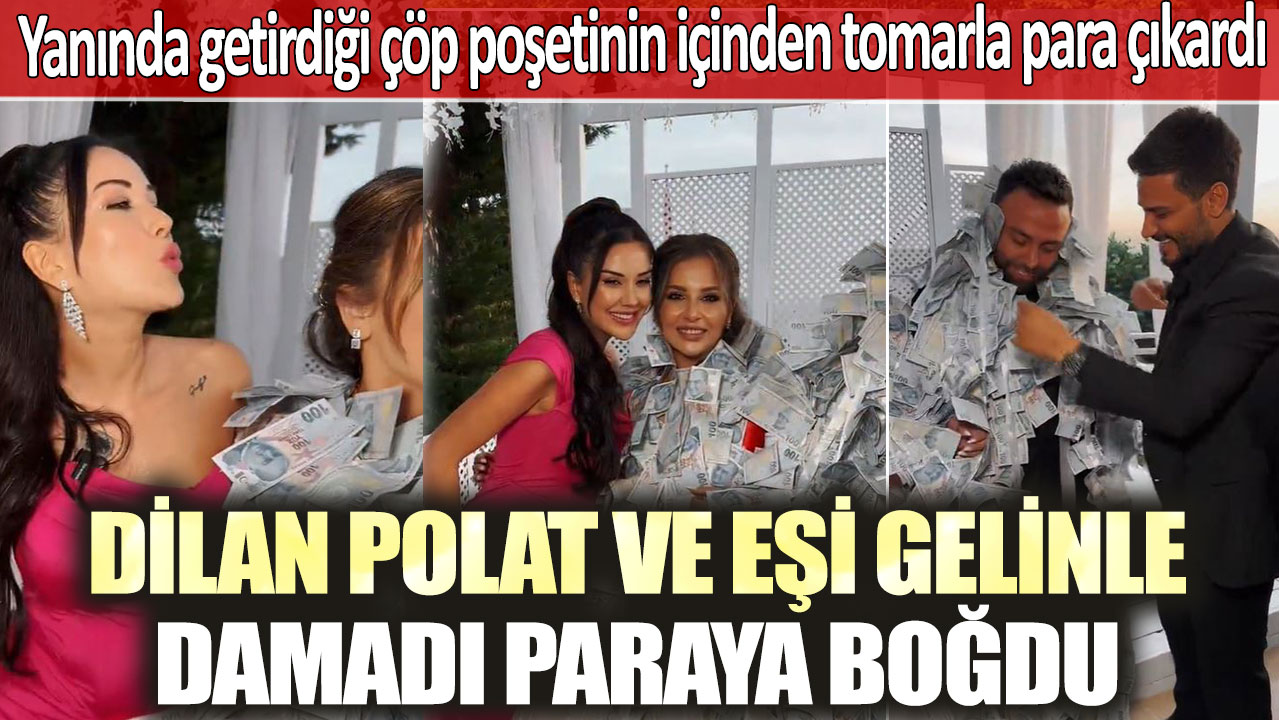 Yanında getirdiği büyük çöp poşetinin içinden tomarla para çıkardı!  Dilan Polat ve eşi gelinle damadı paraya boğdu