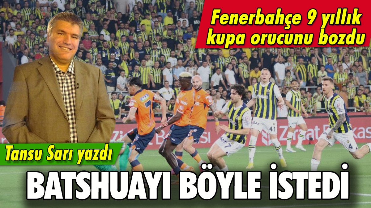 Batshuayi böyle istedi: Tansu Sarı yazdı