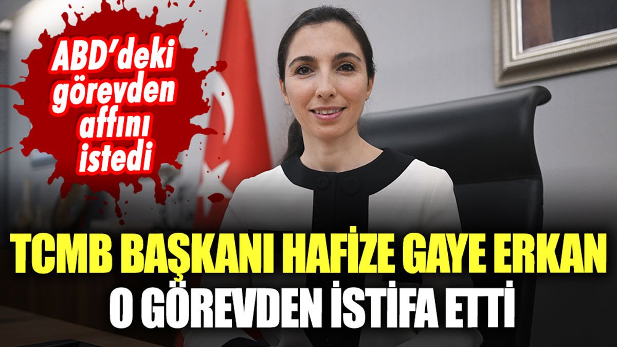 Merkez Bankası Başkanı Hafize Gaye Erkan, o görevden istifa etti!