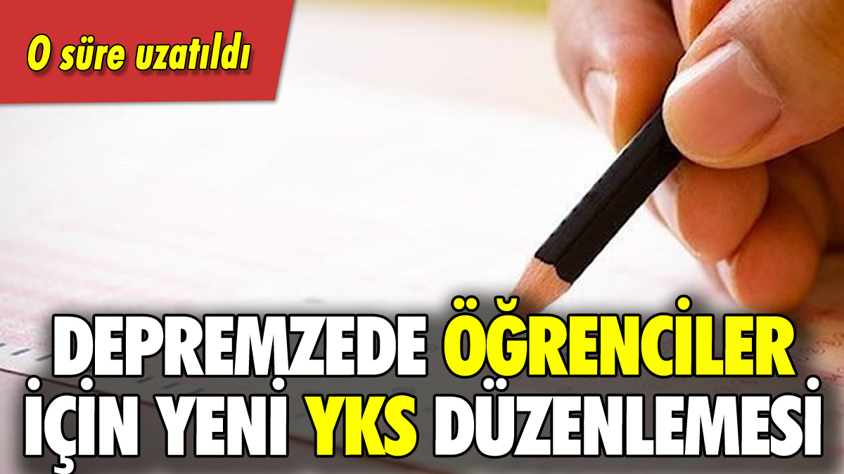 Deprem bölgesinden YKS'ye başvuran adaylarla ilgili yeni karar