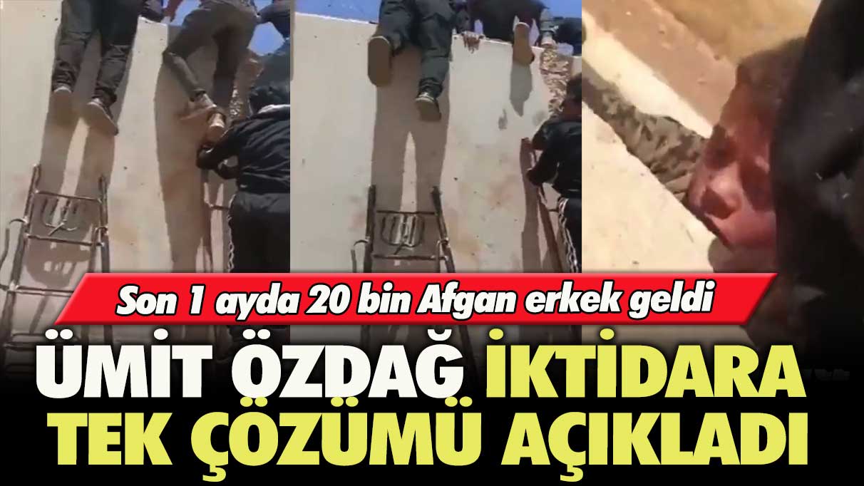 Son 1 ayda 20 bin Afgan erkek geldi: Ümit Özdağ iktidara tek çözümü açıkladı