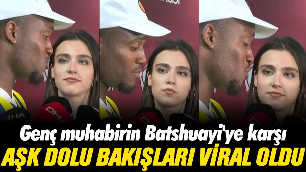 Genç muhabirin Batshuayi'ye aşk dolu bakışları viral oldu