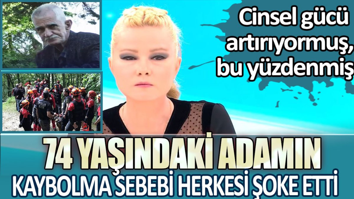 74 yaşındaki adamın kaybolma sebebi herkesi şoke etti!