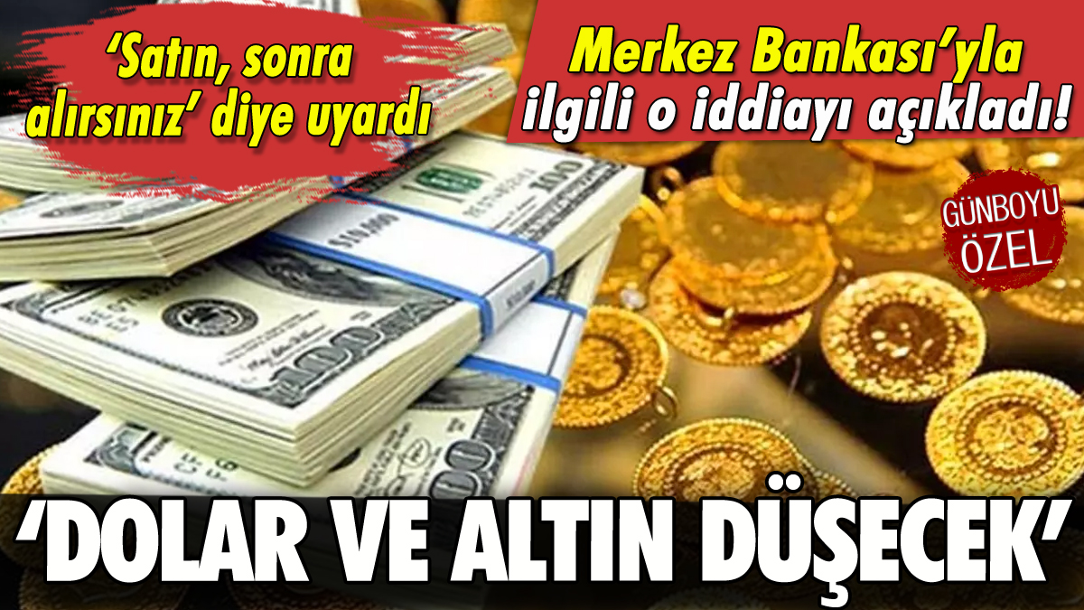 'Dolar ve altın düşecek' diye uyardı: İşte o seviye!