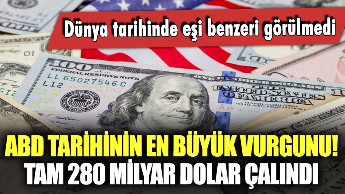 ABD'de ülke tarihinin en büyük vurgunu: Tam 280 milyar dolar çalındı