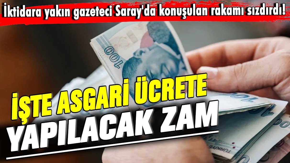 İktidara yakın gazeteci Saray'da konuşulan rakamı sızdırdı! İşte asgari ücrete yapılacak zam oranı