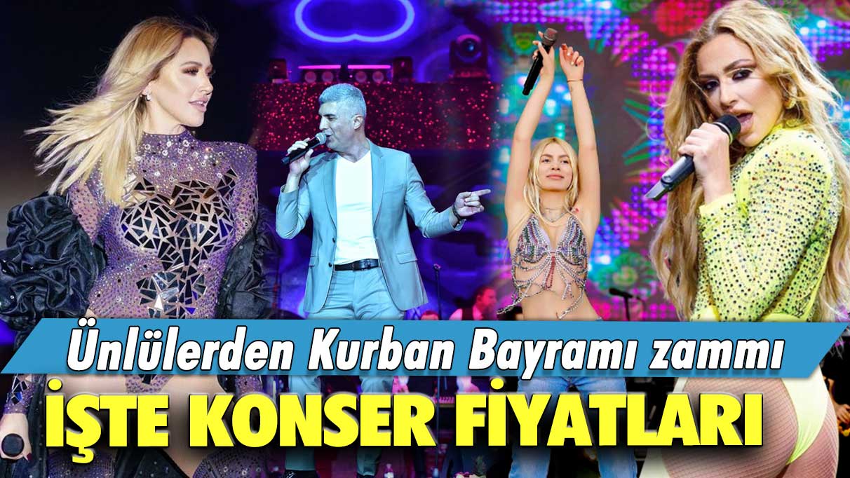 Ünlülerden Kurban Bayramı zammı!  İşte konser fiyatları